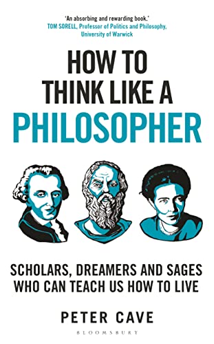 How to Think Like a Philosopher: Scholars, Dreamers and Sages Who Can Teach Us How to Live von Bloomsbury Continuum
